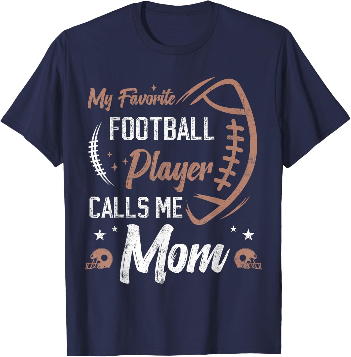 My Favorite Football Player Calls me mom Football Mother T-Shirt - T-Shirt | Navy