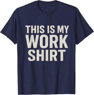 This is My Work Shirt Funny T-Shirt - T-Shirt | Navy