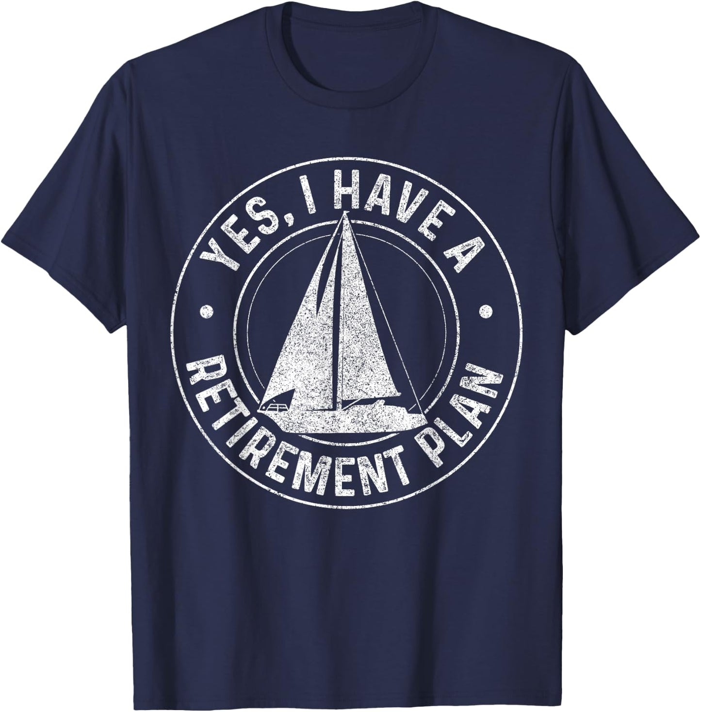 Sailing Retirement Gift Sail Boat Boating Retired Sailor T-Shirt - T-Shirt | Navy