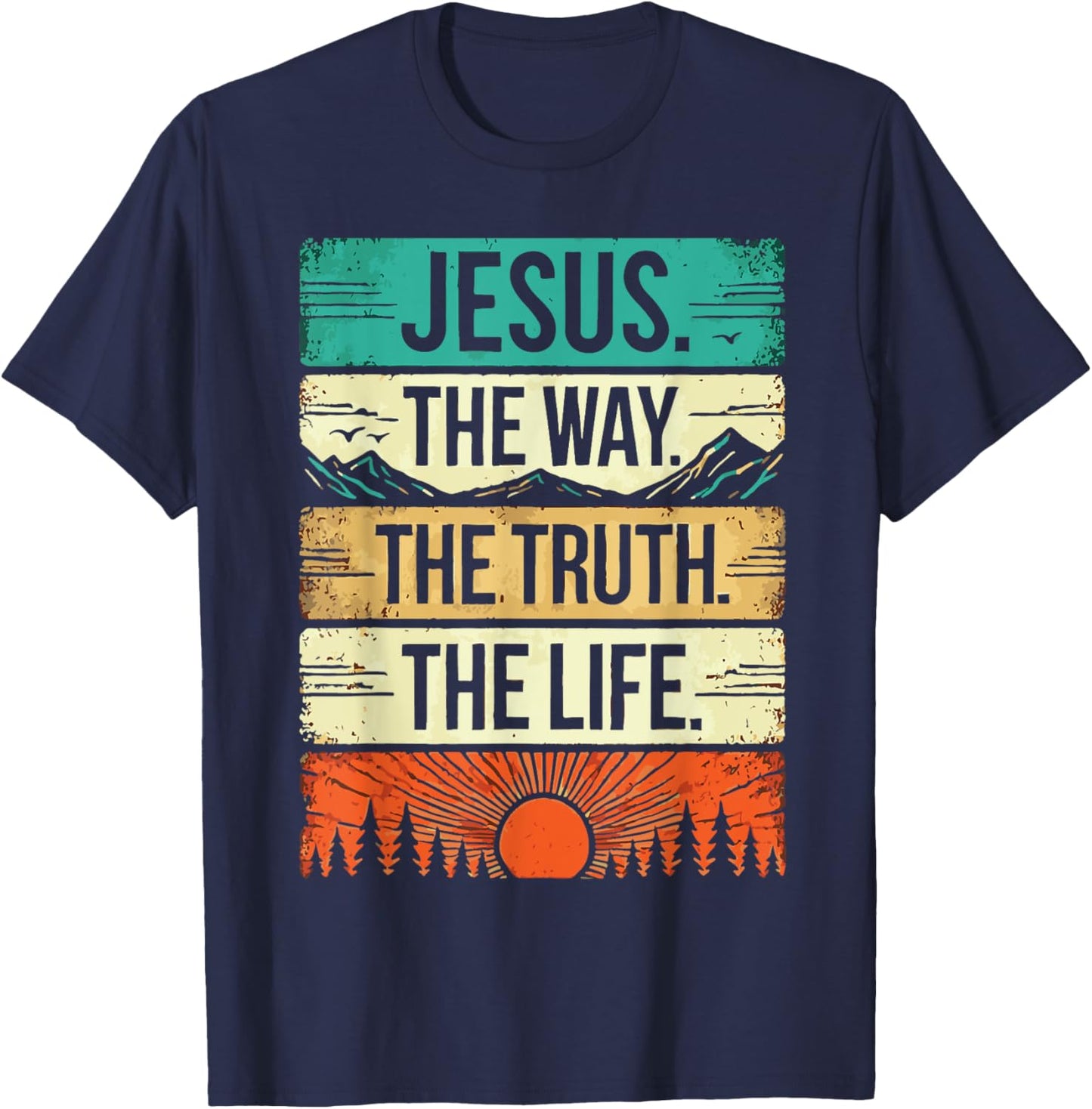 Jesus the way the truth the life T-Shirt - T-Shirt | Navy