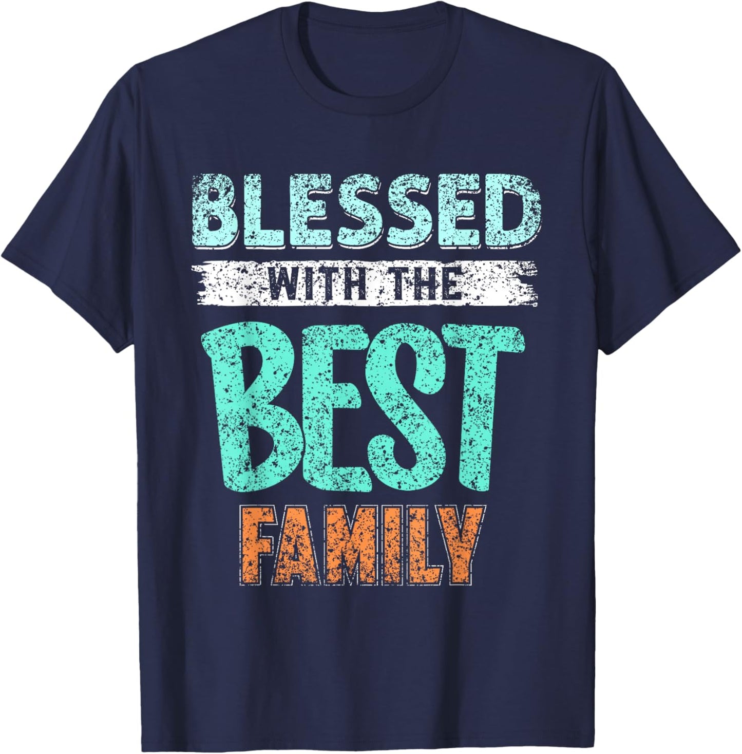 Blessed With The Best Family Families Reunion Family T-Shirt - T-Shirt | Navy