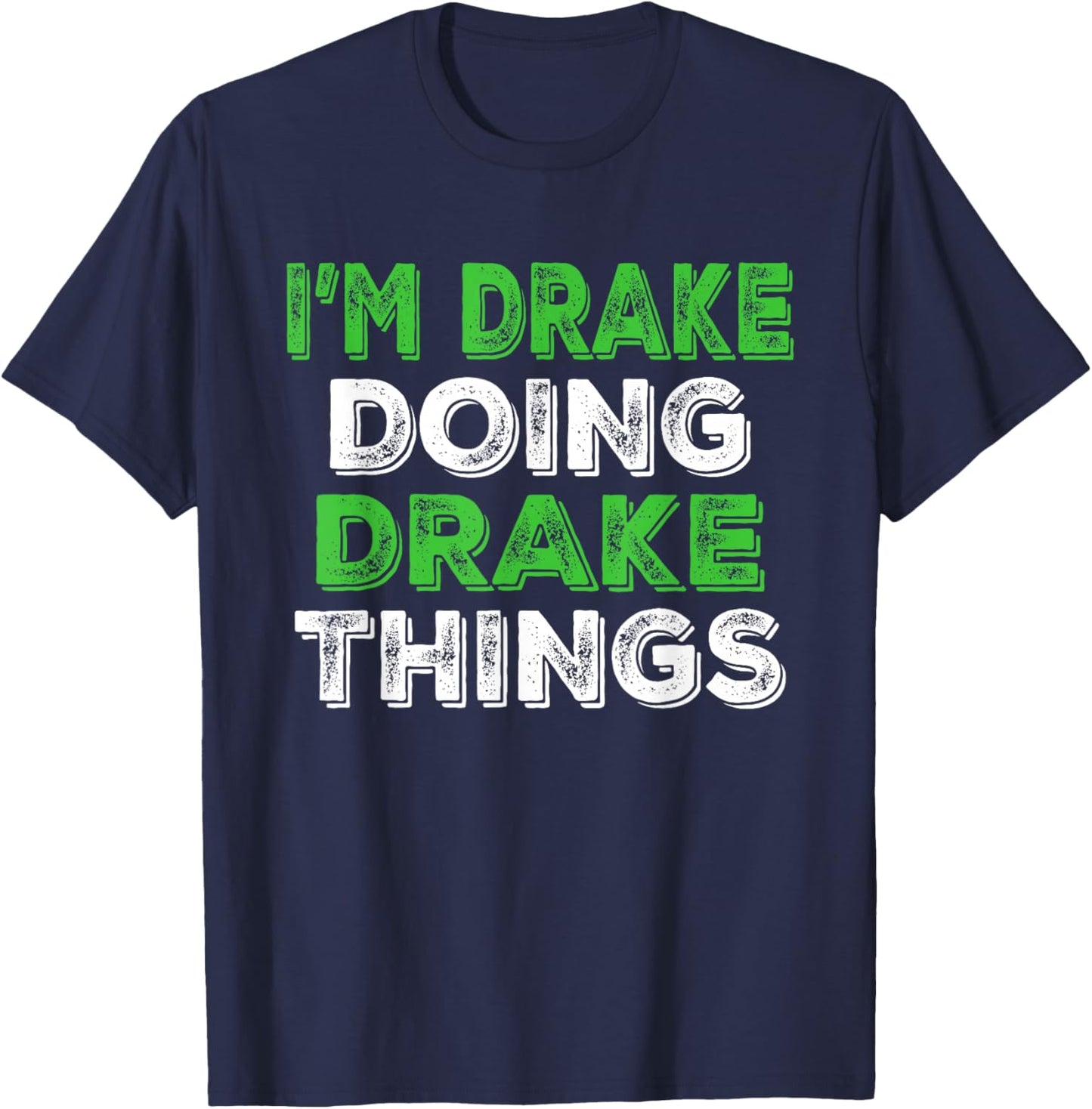 I'm Drake Doing Drake Things Funny Personalized First Name T-Shirt - T-Shirt | Navy