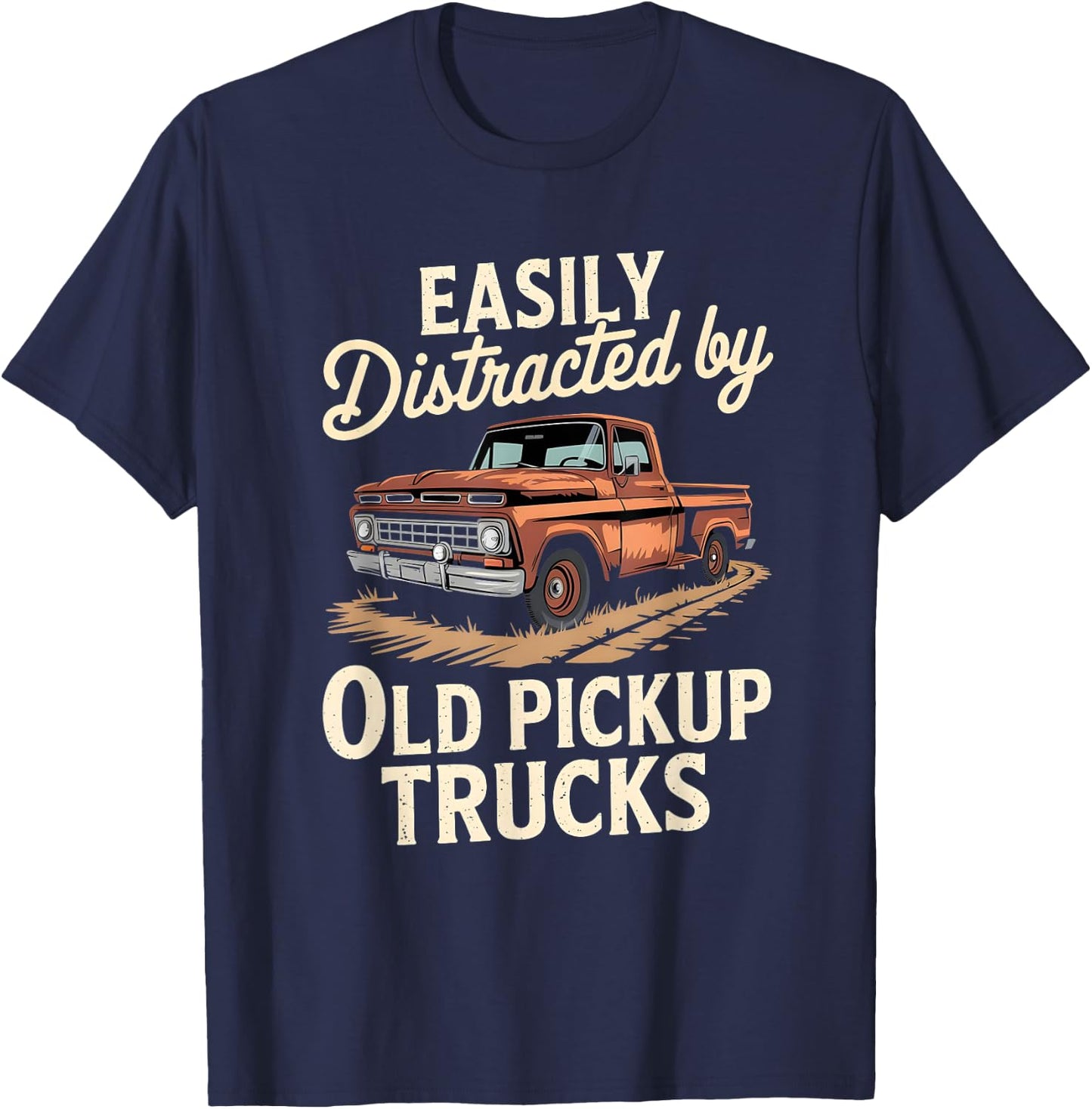 Easily Distracted By Old Pickup Trucks T-Shirt - T-Shirt | Navy