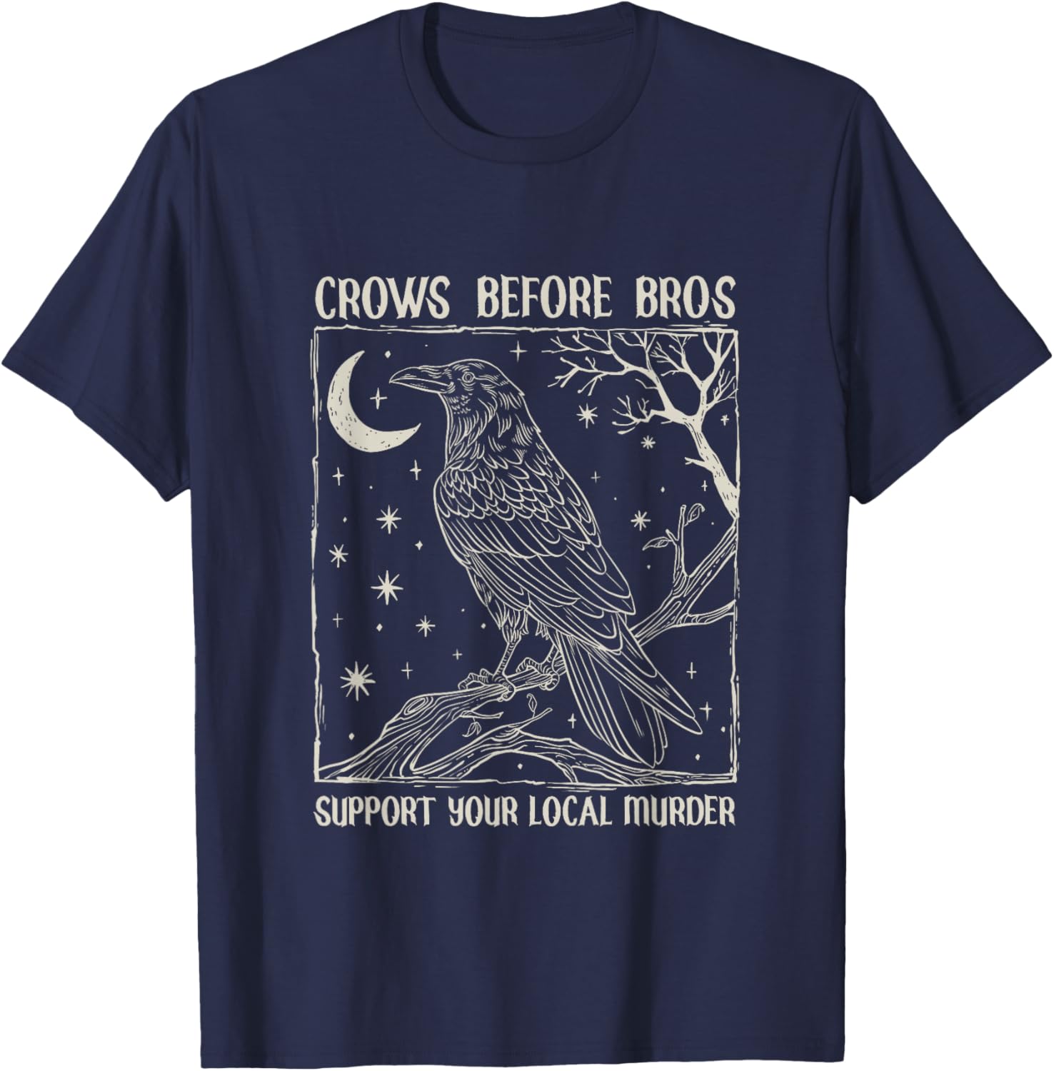 Crows Before Bros Support Your Local Murder Design Vintage T-Shirt - T-Shirt | Navy
