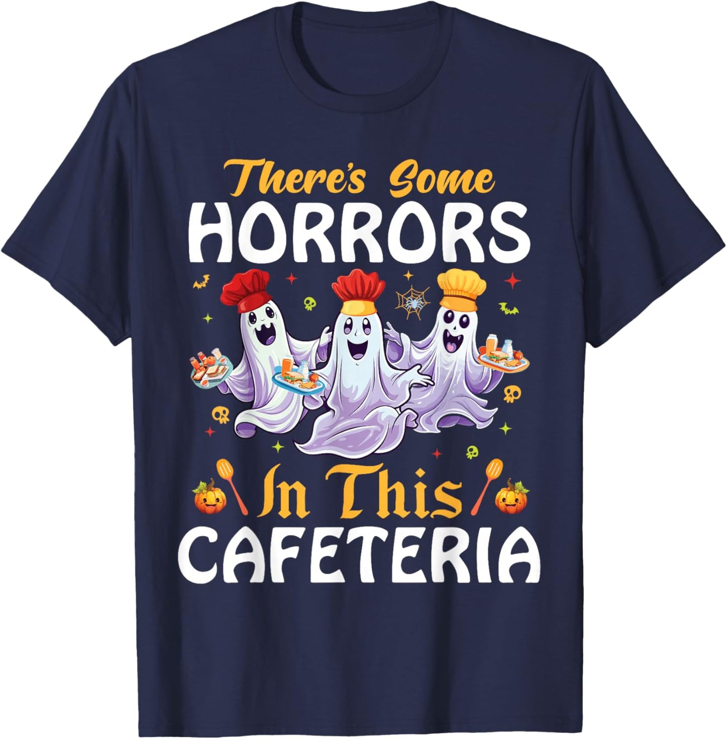 Lunch Lady Halloween There's Some Horrors In This Cafeteria T-Shirt - T-Shirt | Navy