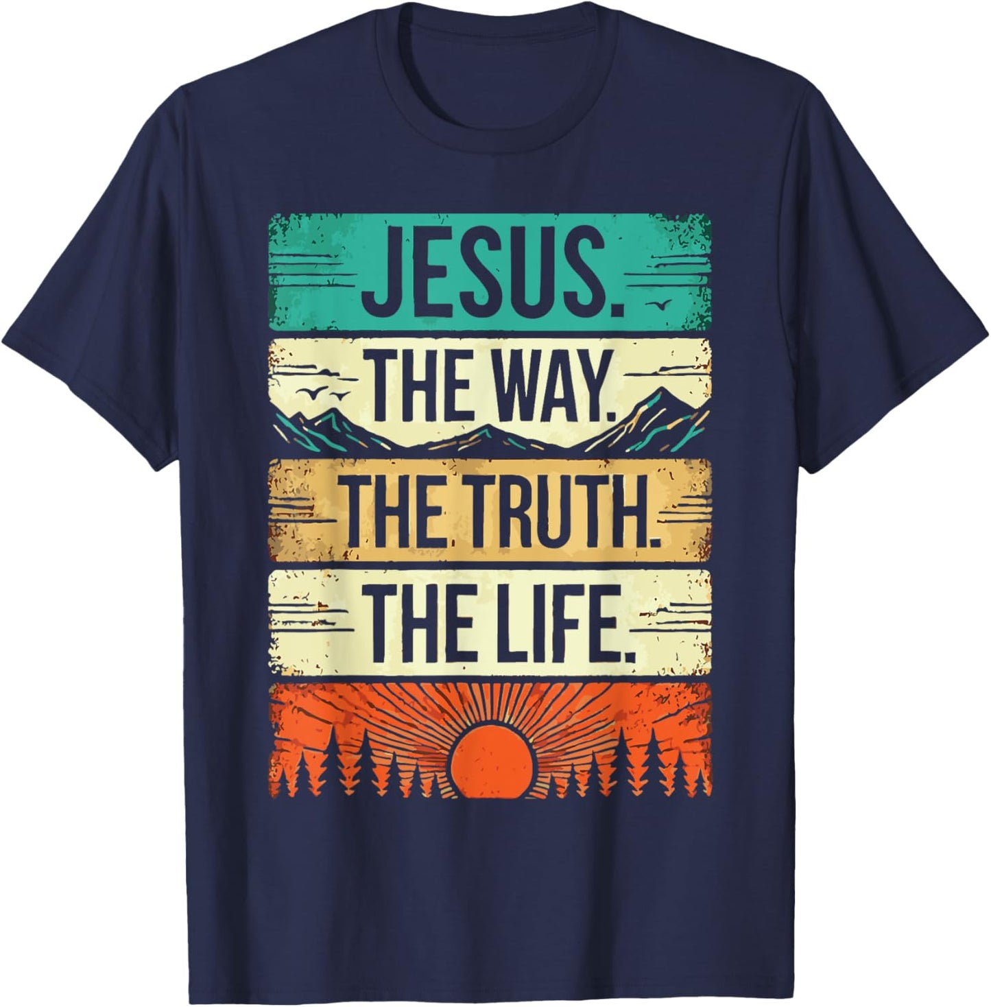 Jesus the Way the Truth the Life Religious Quote Vintage T-Shirt - T-Shirt | Navy