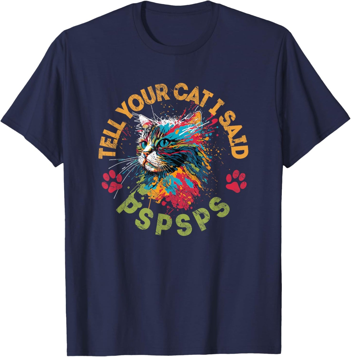 Tell Your Cat I Said Pspsps Cat Lovers Women Kids T-Shirt - T-Shirt | Navy