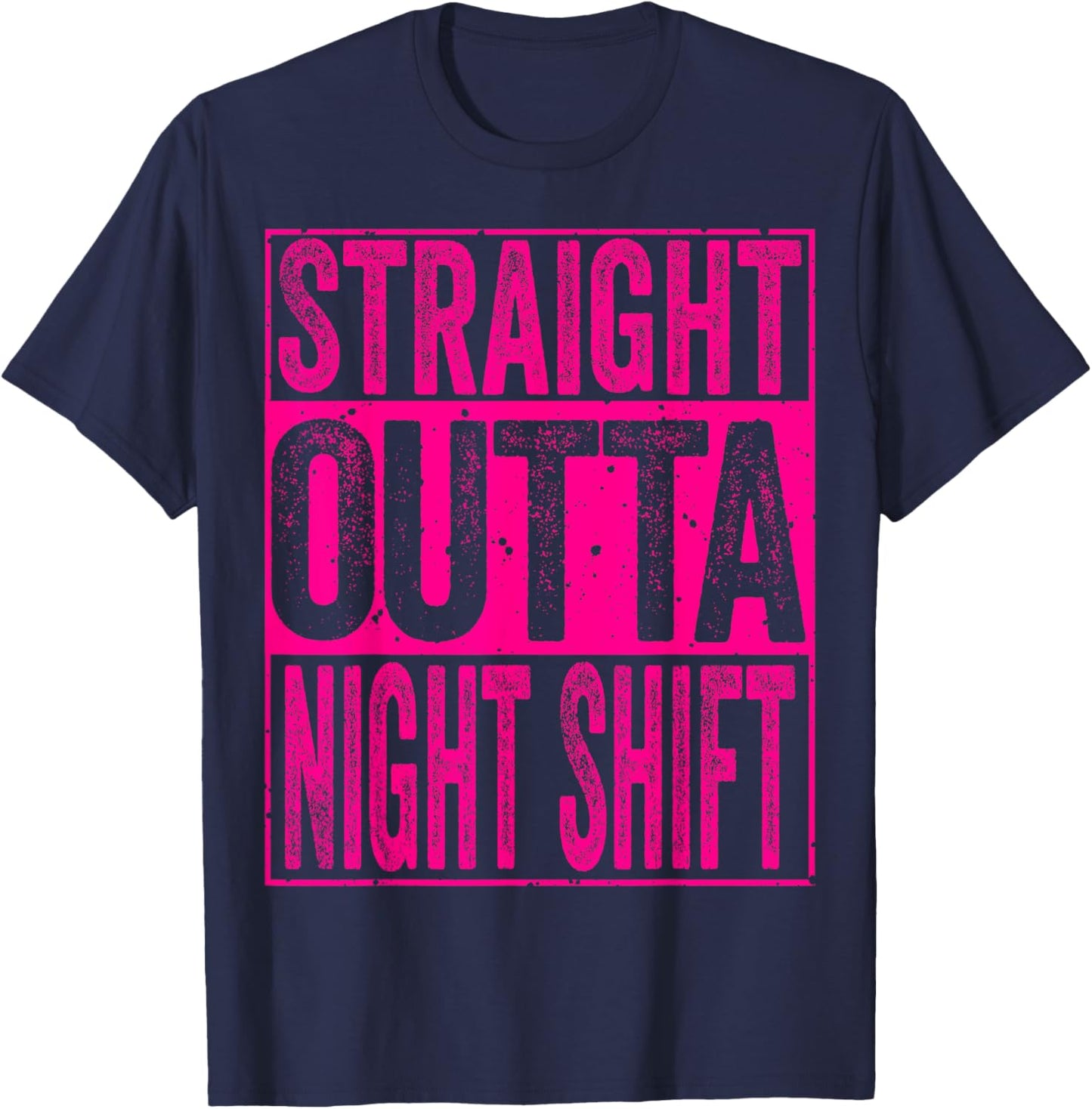 Straight Outta Night Shift Shirt Funny Night worker T-Shirt - T-Shirt | Navy