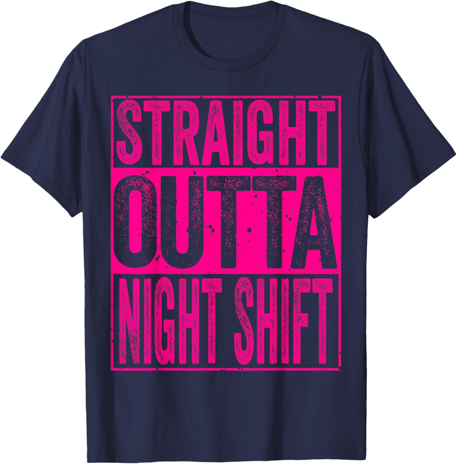 Straight Outta Night Shift Shirt Funny Night worker T-Shirt - T-Shirt | Navy