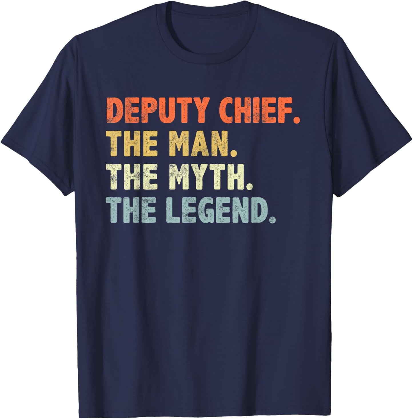 Deputy Fire Chief Man The Myth Legend Gifts Firefighter T-Shirt - T-Shirt | Navy