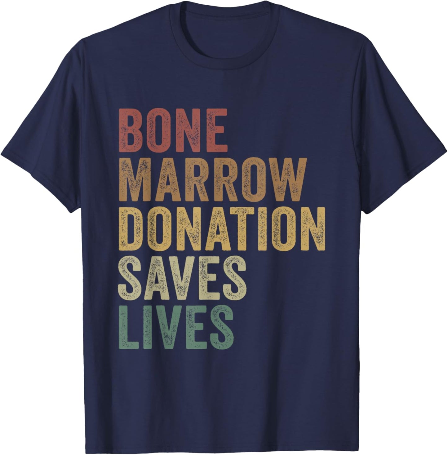 Bone Marrow Donation Saves Lives Organ Donor Transplant T-Shirt - T-Shirt | Navy