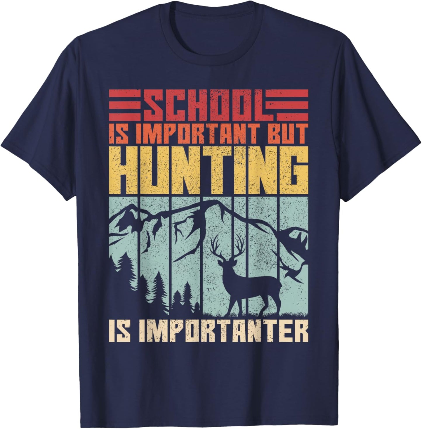 School is Important But Hunting is Importanter Deer Hunting T-Shirt - T-Shirt | Navy