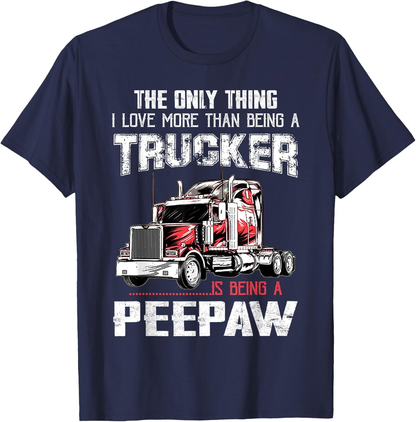 Trucker Peepaw Truck Driver Grandpa Peepaw T-Shirt - T-Shirt | Navy