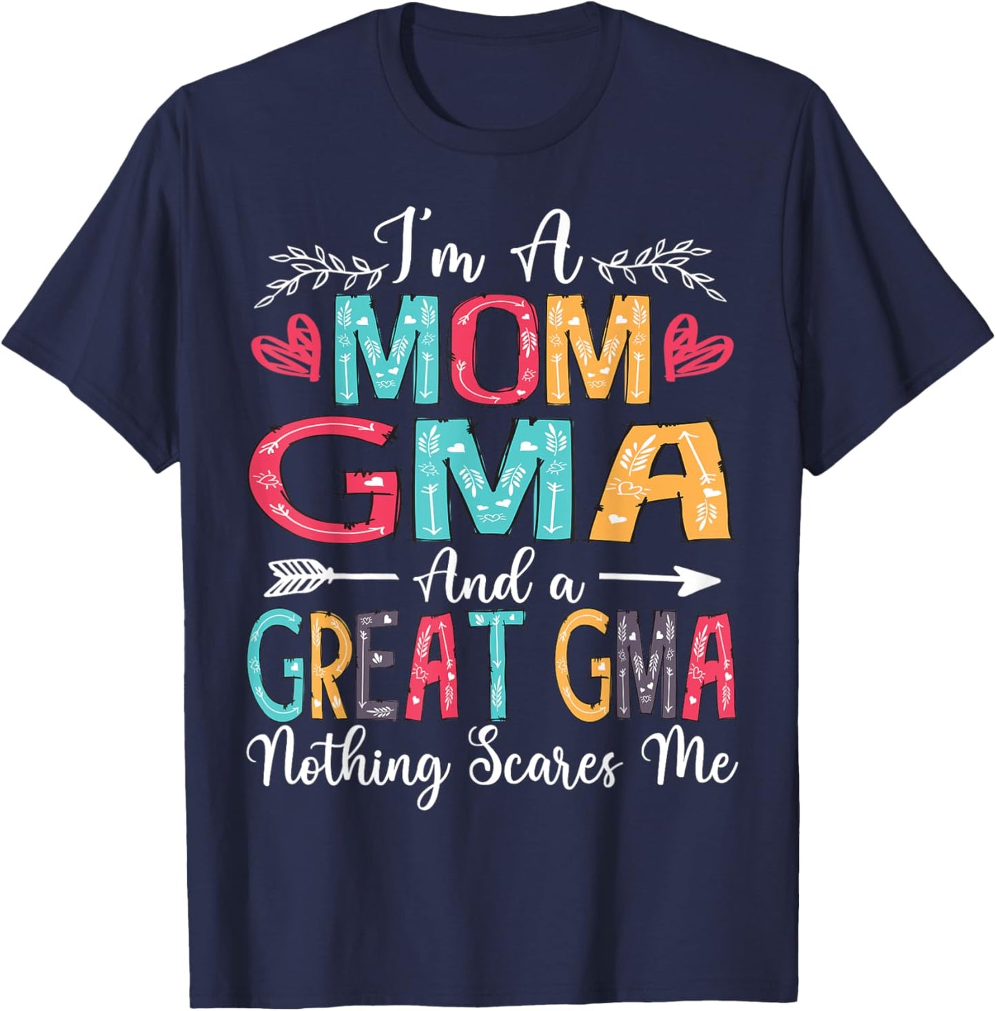 I'm A Mom Gma And Great Gma Mother's Day 2025 T-Shirt - T-Shirt | Navy