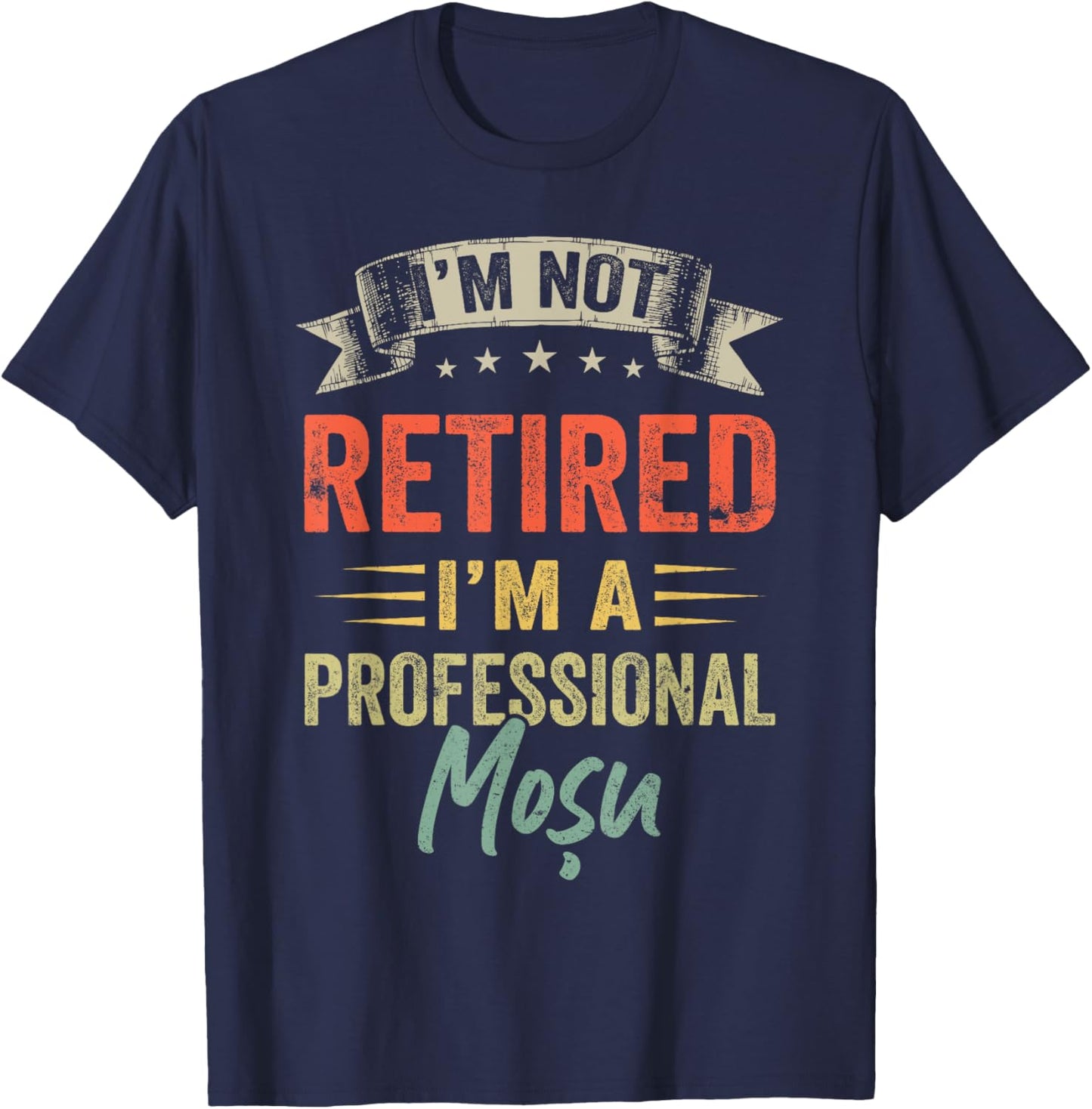 I'm Not Retired I'm A Professional Mosu T-Shirt - T-Shirt | Navy