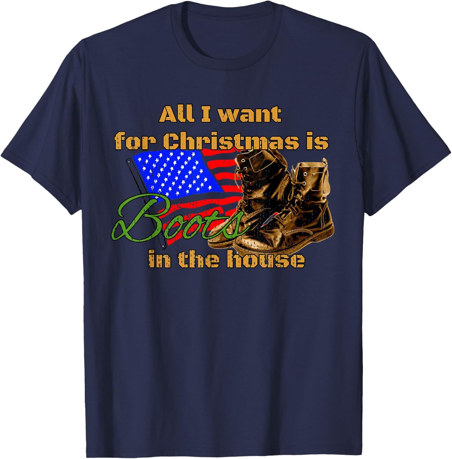 Boots in the House All I Want for Christmas Military Mom T-Shirt - T-Shirt | Navy