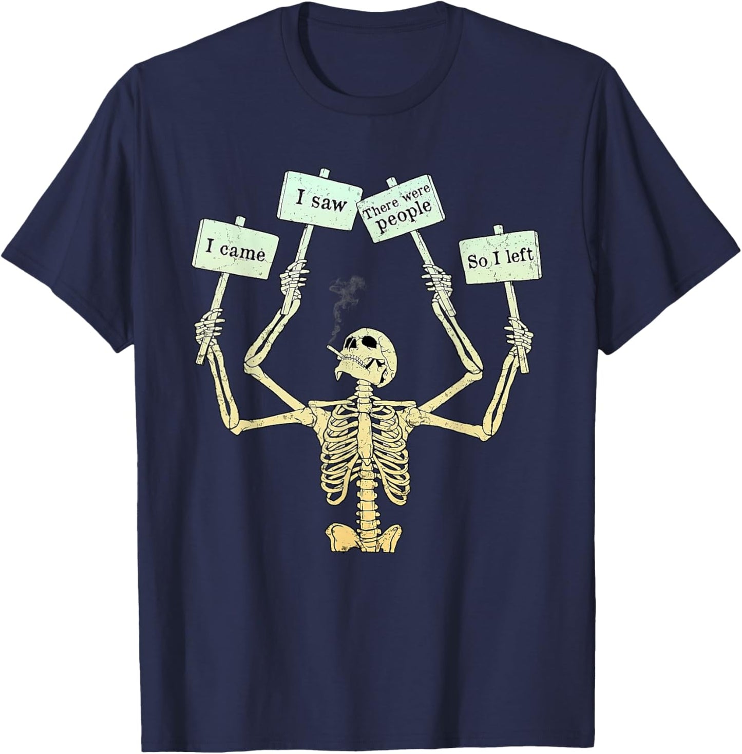 I Came I Saw There Were People So I Left Funny Skeleton T-Shirt - T-Shirt | Navy