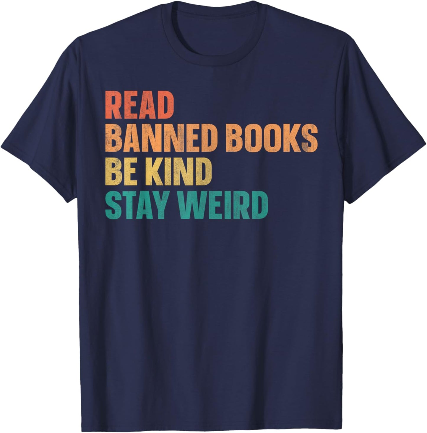 Read Banned Books Be Kind Stay Weird T-Shirt - T-Shirt | Navy
