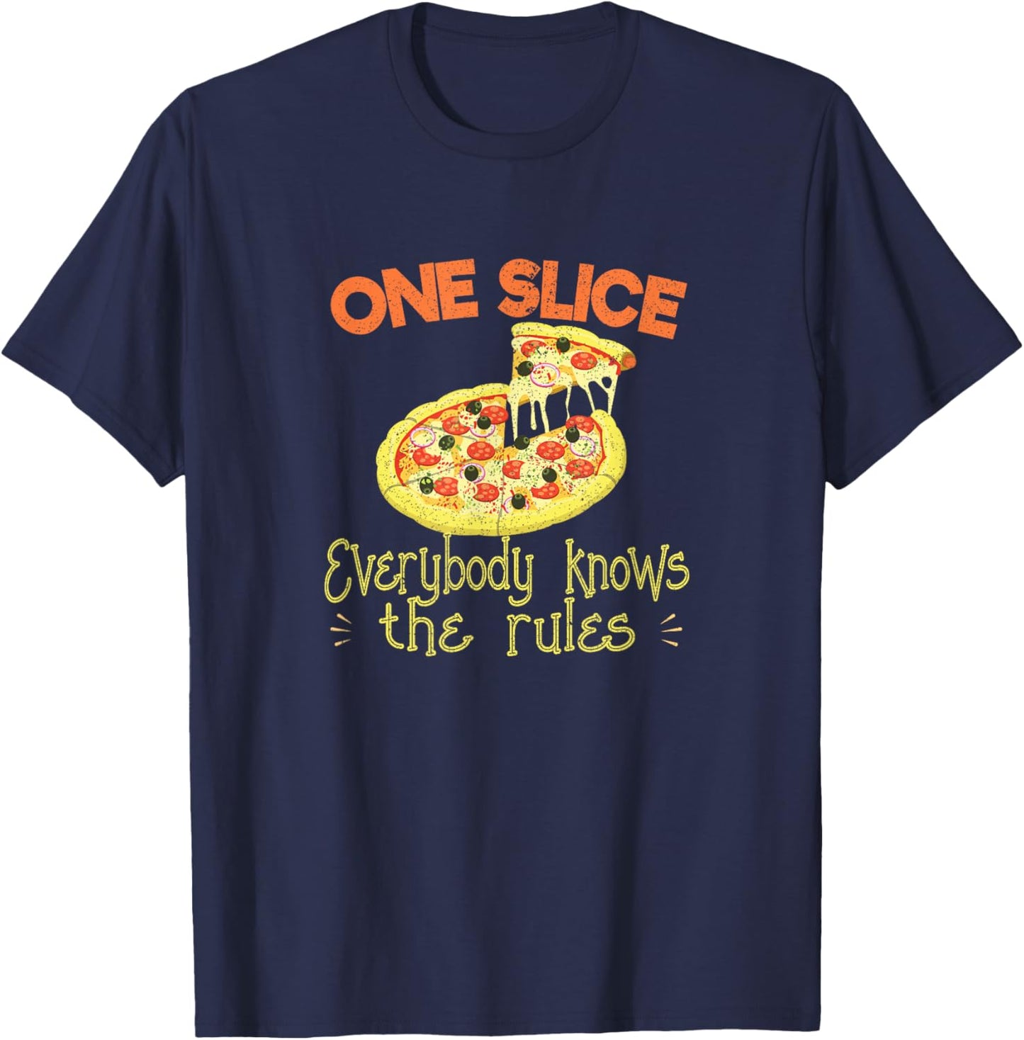 One Slice Everybody Knows The Rules Pizza Eating Outfit T-Shirt - T-Shirt | Navy