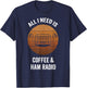 All I Need is Coffee & Ham Radio | Vintage Amateur Radio T-Shirt - T-Shirt | Navy
