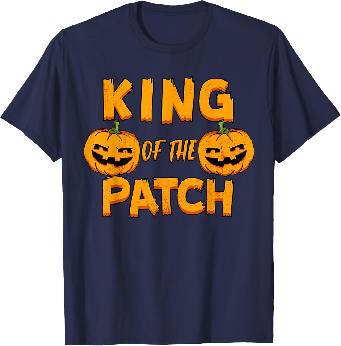King Of The Patch Shirt Halloween Pumpkin Scary Ghoul Gift T-Shirt - T-Shirt | Navy