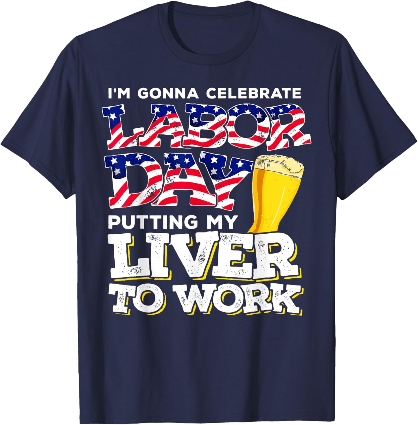 Funny Party Work Labor Day Gift T-Shirt - T-Shirt | Navy