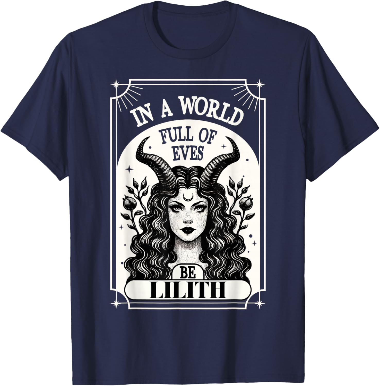 Lilith Shirt in a World Full of eves be a Lilith T-Shirt - T-Shirt | Navy