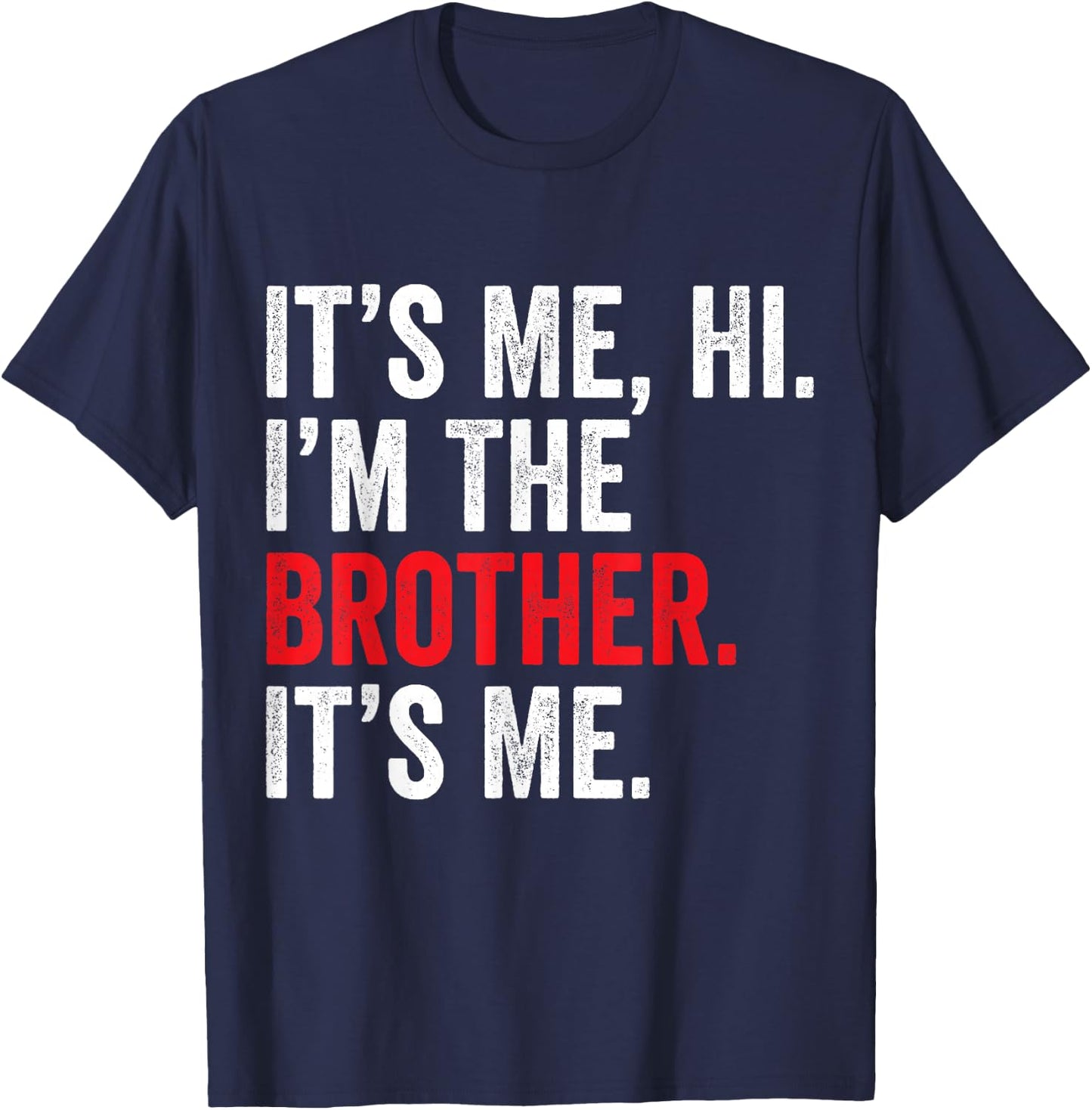 It's Me Hi I'm The Brother It's Me Retro Bro Funny Brothers T-Shirt - T-Shirt | Navy