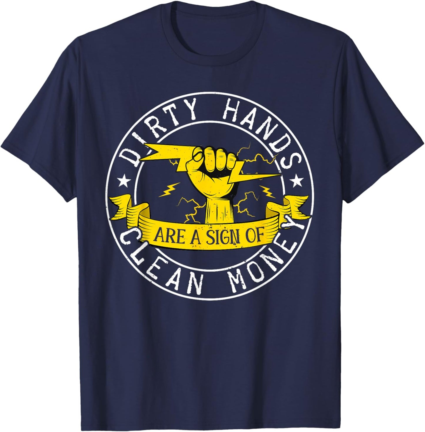 Dirty Hands But My Money Is Clean Electrician Linemen T-Shirt - T-Shirt | Navy