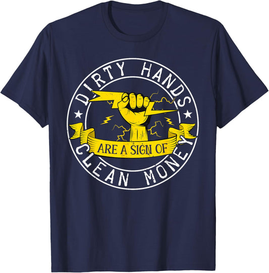 Dirty Hands But My Money Is Clean Electrician Linemen T-Shirt - T-Shirt | Navy