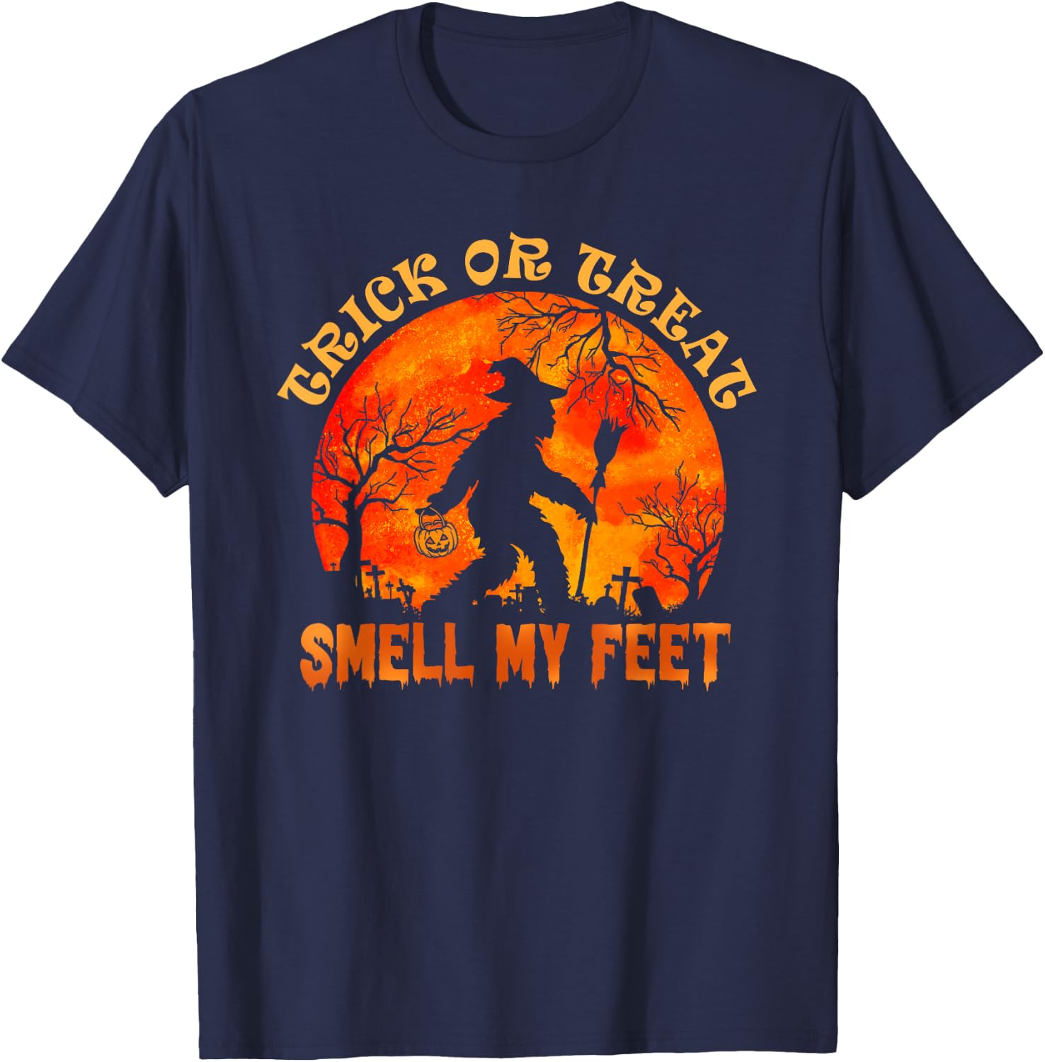 Trick Or Treat Smell My Feet Halloween Pumpkin Bigfoot T-Shirt - T-Shirt | Navy
