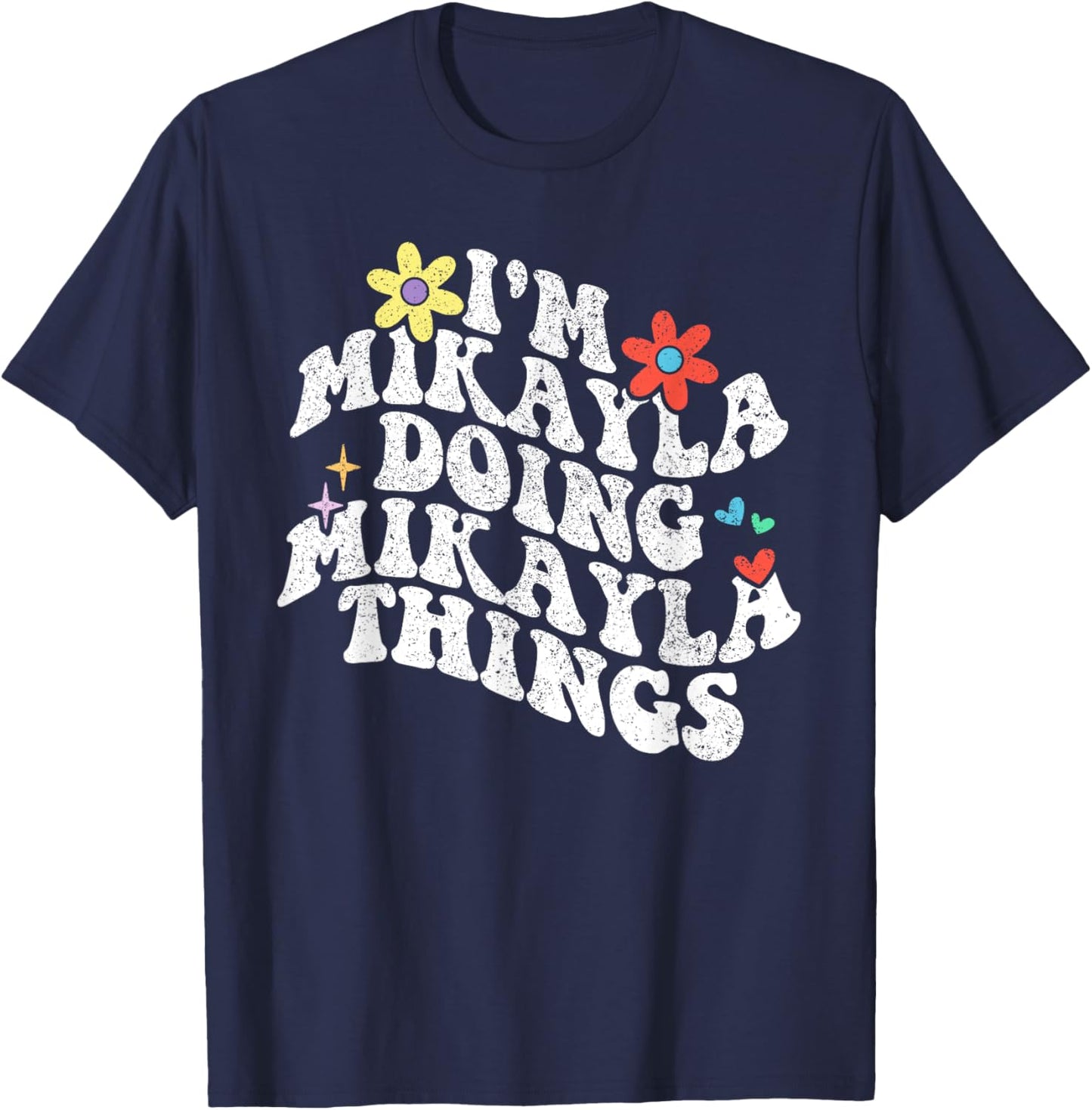 Groovy Im Mikayla Doing Mikayla Things Funny Mother's Day T-Shirt - T-Shirt | Navy
