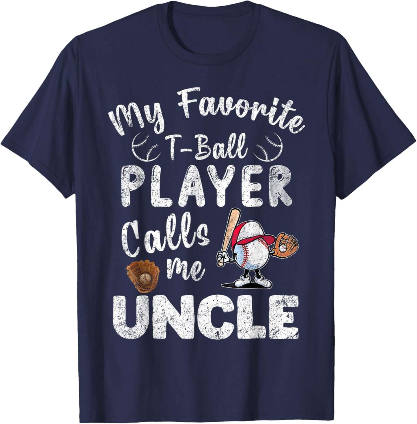 My Favorite T-Ball Player Calls Me Uncle T-Shirt - T-Shirt | Navy