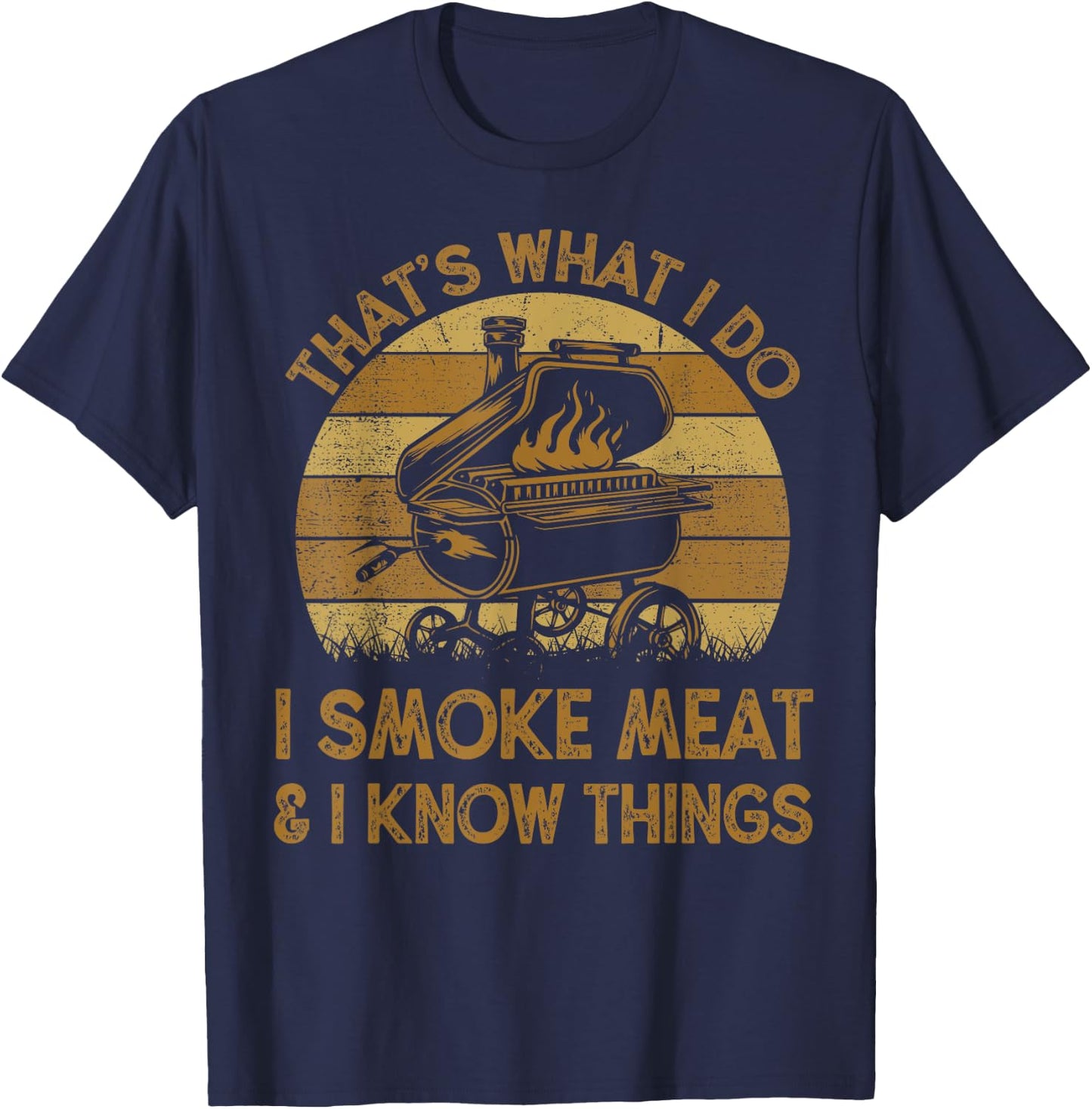 Chef Dad That's What I Do I Smoke Meat & I Know Things BBQ T-Shirt - T-Shirt | Navy