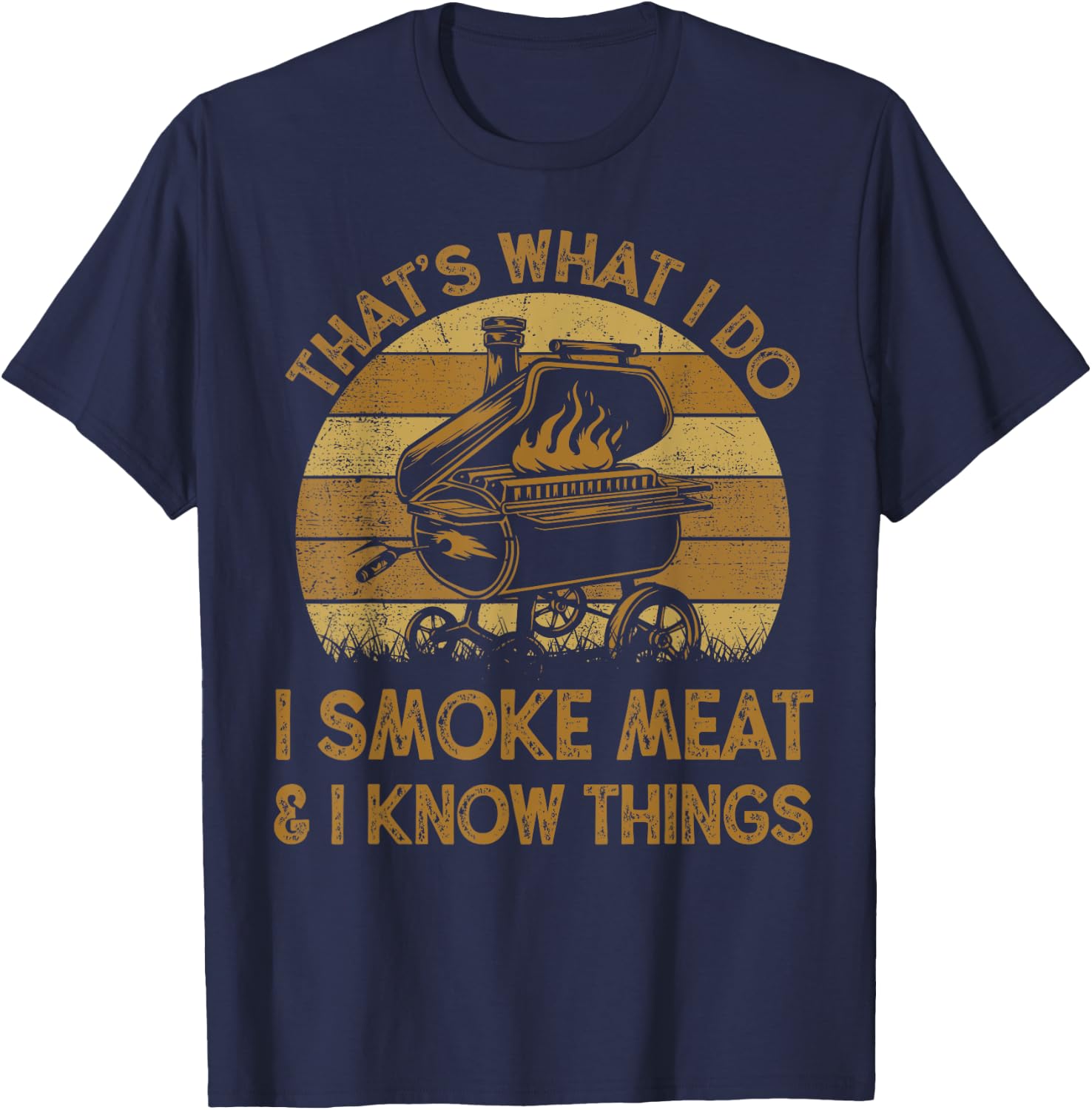 Chef Dad That's What I Do I Smoke Meat & I Know Things BBQ T-Shirt - T-Shirt | Navy