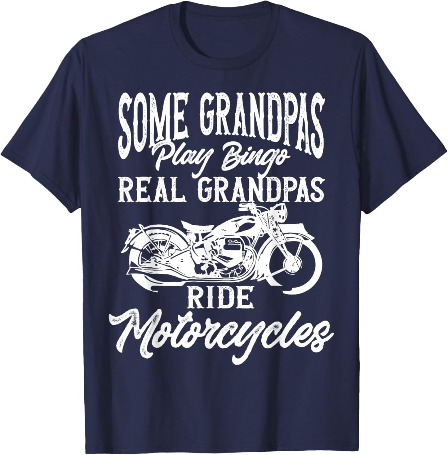 Ride Some Grandpas Play Bingo Real Grandpas Ride Motorcycles T-Shirt - T-Shirt | Navy