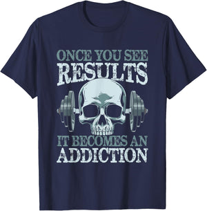 Once You See Results It Become An Addiction T-Shirt - T-Shirt | Navy