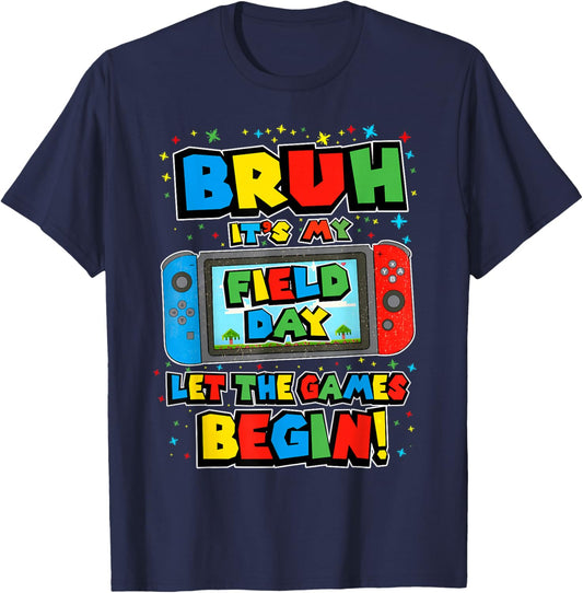 Bruh It's My Field Day Let The Games Begin Field Trip Funny T-Shirt - T-Shirt | Navy