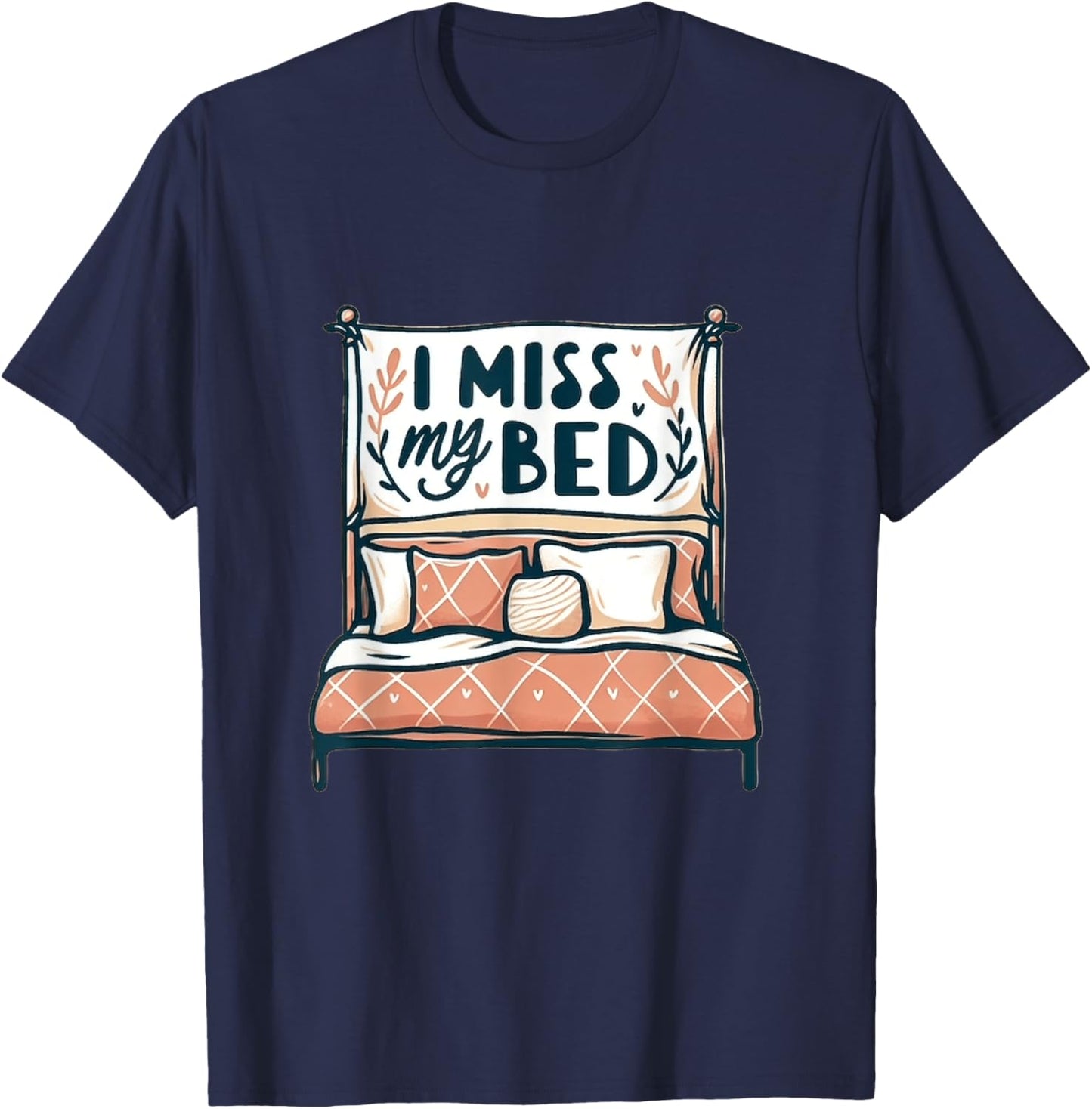 I Miss My Bed Lazy Night Boho Graphic Housewarming Graphic T-Shirt - T-Shirt | Navy