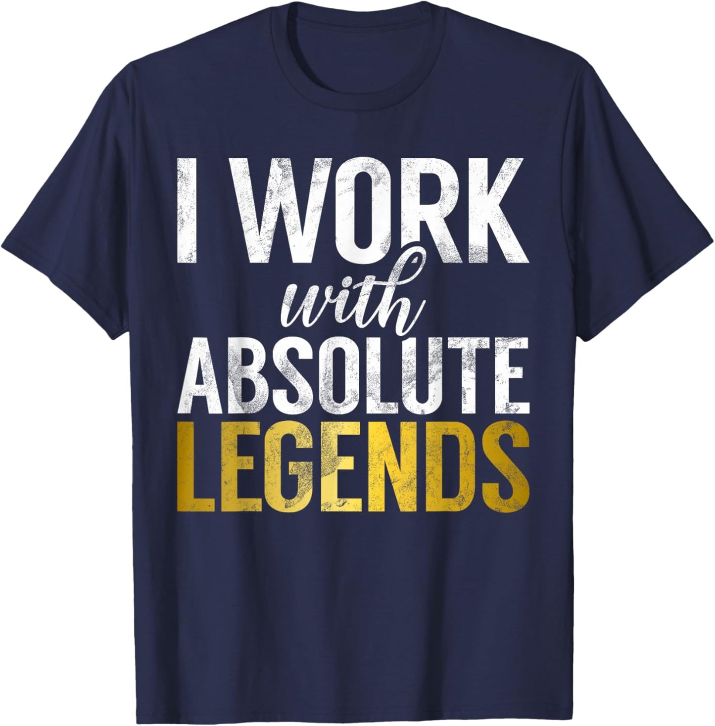 I work with absolute Legends Office T-Shirt - T-Shirt | Navy