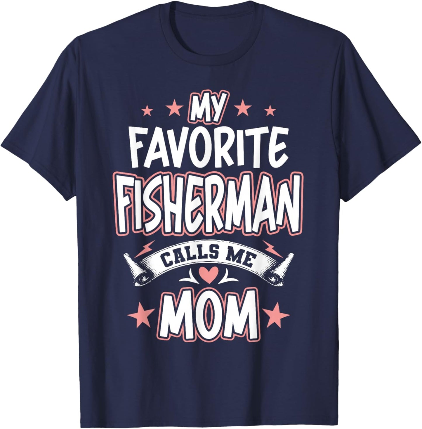 My Favorite Fisherman Calls Me MOM T-Shirt - T-Shirt | Navy