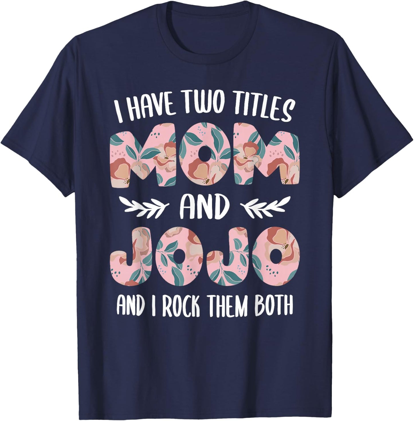 JoJo Shirts Cute I Have Two Titles Mom and JoJo T-Shirt - T-Shirt | Navy