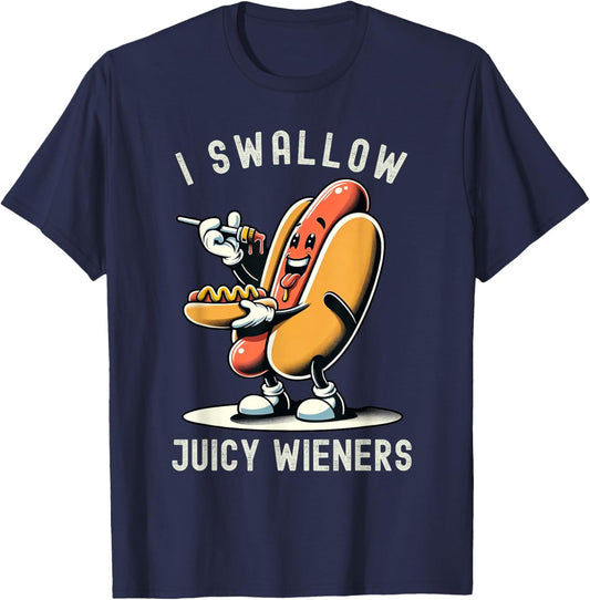 I Swallow Juicy Wieners Provocative Joke Adult Humor Naughty T-Shirt - T-Shirt | Navy