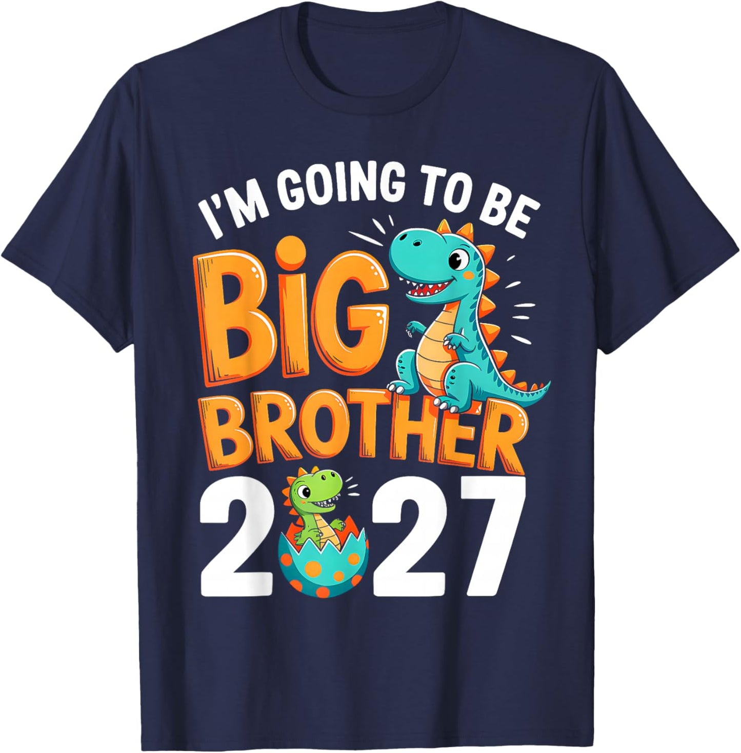 Im Going to be Big Brother 2027 Pregnancy Announcement 2027 T-Shirt - T-Shirt | Navy