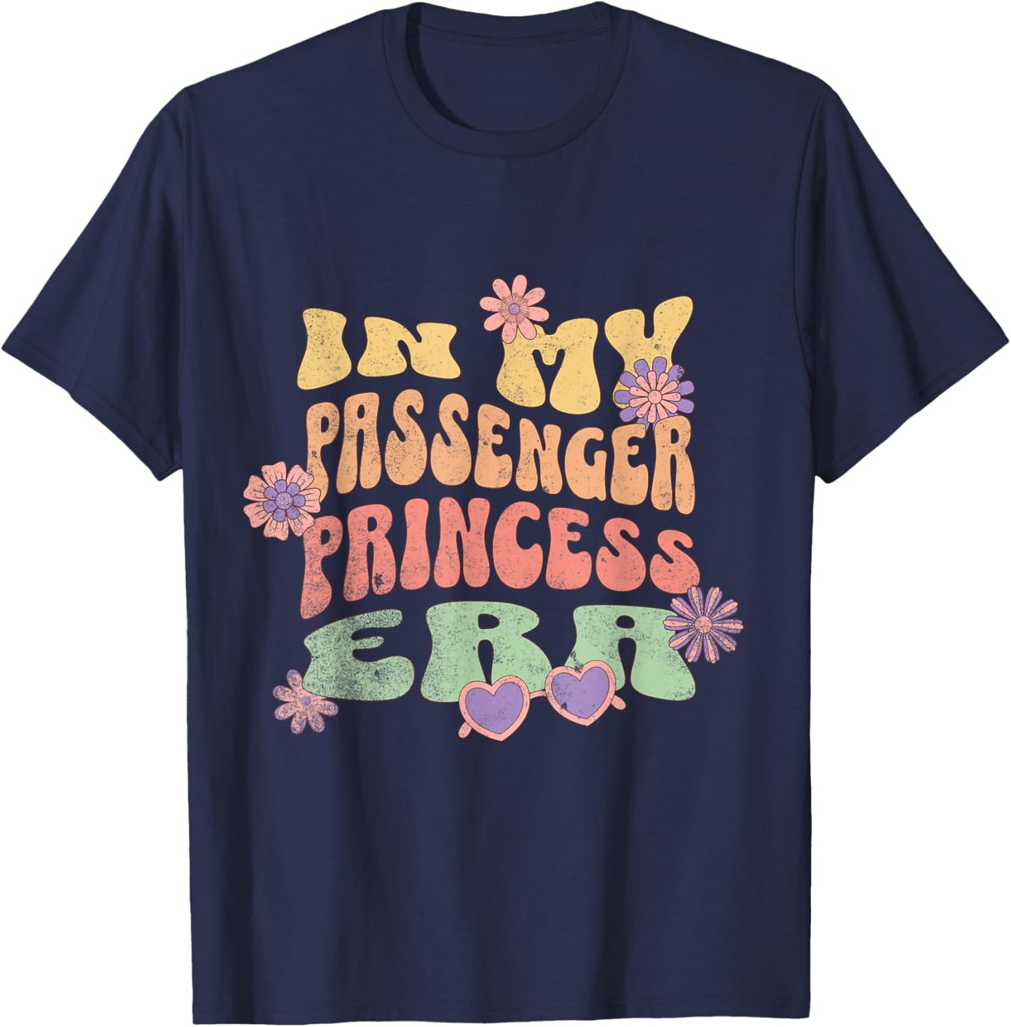 in My Passenger Princess Era Funny T-Shirt - T-Shirt | Navy
