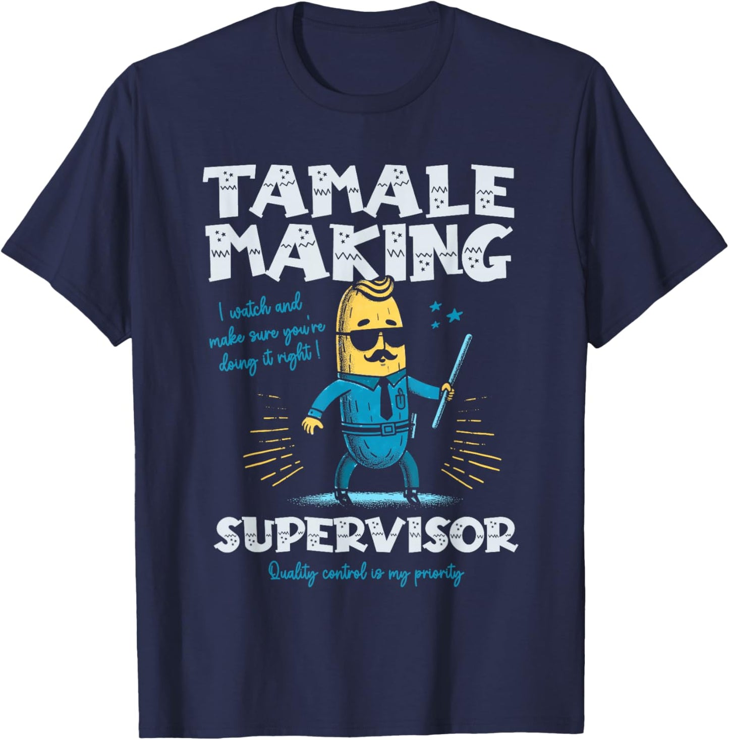 Tamale Making Supervisor Funny Tamales Crew Mexican Food T-Shirt - T-Shirt | Navy
