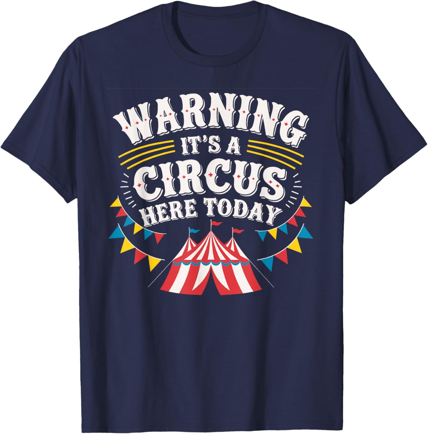 Warning It's A Circus Here Today T-Shirt - T-Shirt | Navy