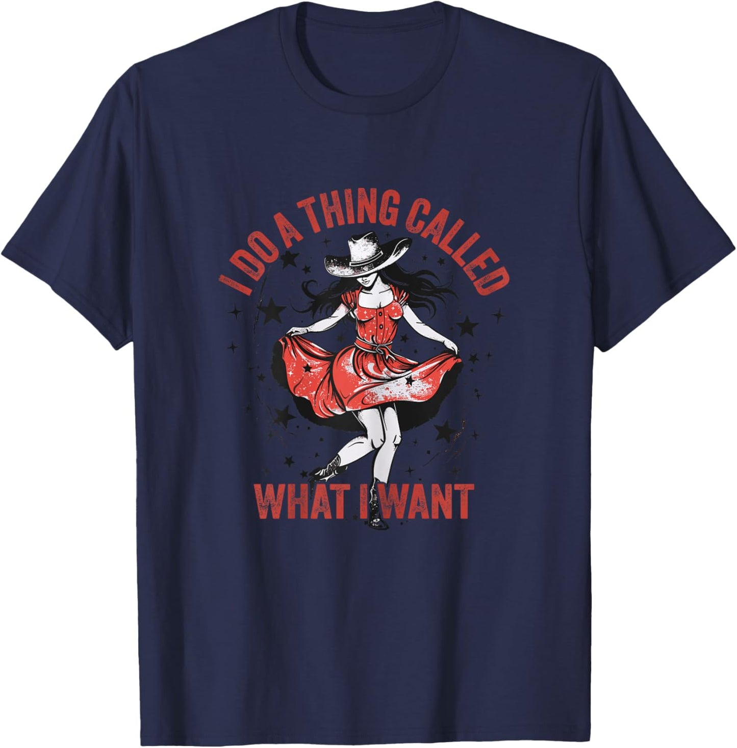 I Do A Thing Called What I Want Western Cowgirl T-Shirt - T-Shirt | Navy