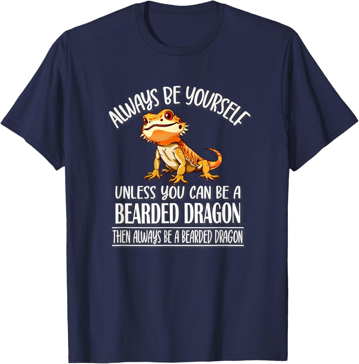 Tiny Dinosaur Be Yourself Bearded Dragon Lover T-Shirt - T-Shirt | Navy