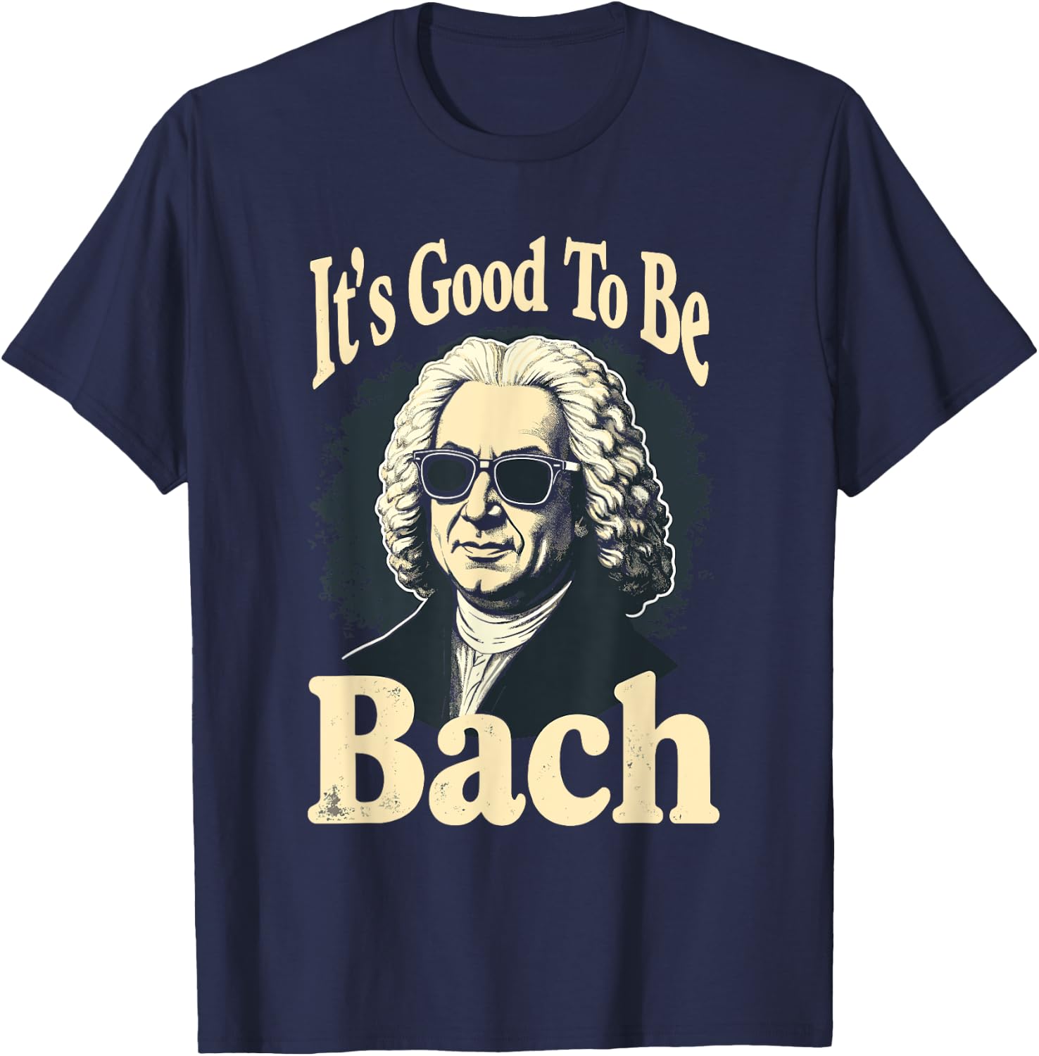 Johann Sebastian Bach Good To Be Back, Funny Classical Music T-Shirt - T-Shirt | Navy